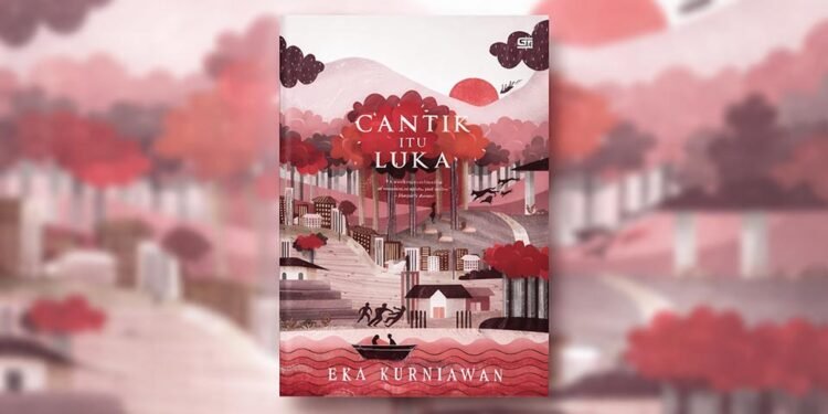 Cantik Itu Luka: Ketika Kecantikan Jadi Kutukan