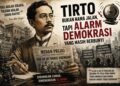 Tirto Bukan Nama Jalan, Tapi Alarm Demokrasi yang Masih Berbunyi