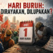 Hari Buruh: Dirayakan, Dilupakan?