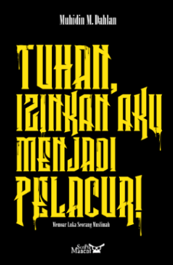 Tuhan, Izinkan Aku Menjadi Pelacur: Iman Hancur, Salah Siapa?