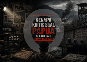 Film, Ketakutan, dan Negara: Kenapa Kritik soal Papua Selalu Jadi Ruang Sensitif?