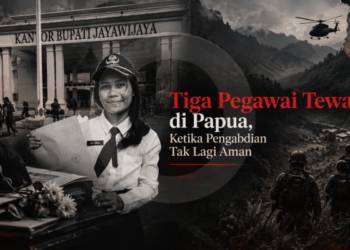 Tiga Pegawai Tewas di Papua, Ketika Pengabdian Tak Lagi Aman