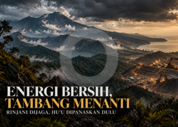 Energi Bersih, Tambang Menanti: Rinjani Dijaga, Hu’u Dipanaskan Dulu